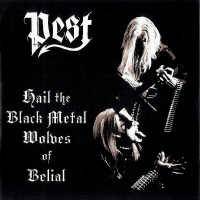 Pest (FIN) : Hail the Black Metal Wolves of Belial